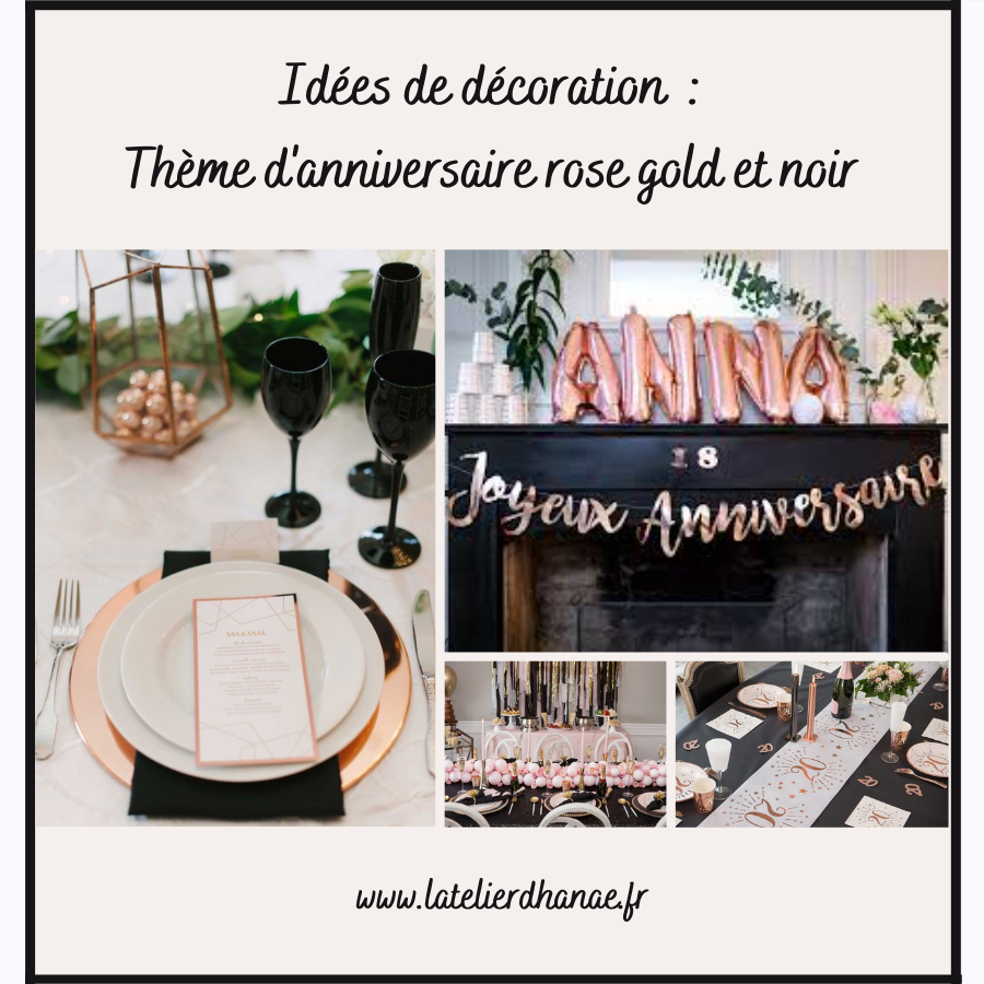 Un anniversaire en Rose Gold et Noire - Latelierdhanae